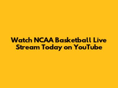 Watch NCAA Basketball Live Stream Today on YouTube