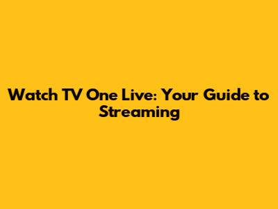 Watch TV One Live: Your Guide to Streaming