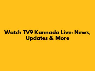 Watch TV9 Kannada Live: News, Updates & More