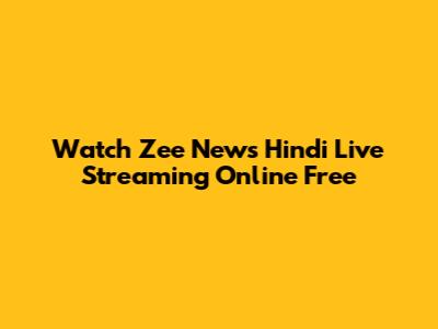 Watch Zee News Hindi Live Streaming Online Free