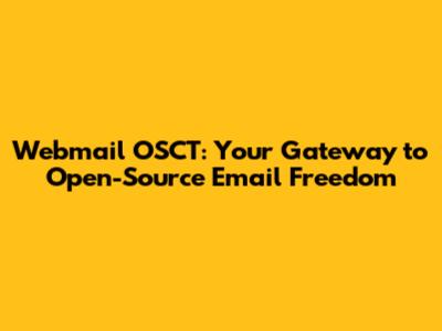 Webmail OSCT: Your Gateway to Open-Source Email Freedom