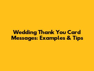 Wedding Thank You Card Messages: Examples & Tips