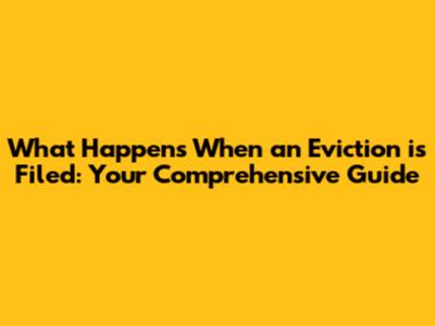 What Happens When an Eviction is Filed: Your Comprehensive Guide