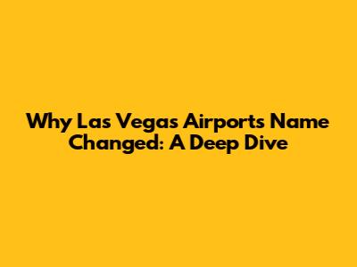 Why Las Vegas Airport's Name Changed: A Deep Dive
