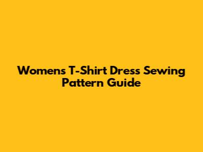 Women's T-Shirt Dress Sewing Pattern Guide