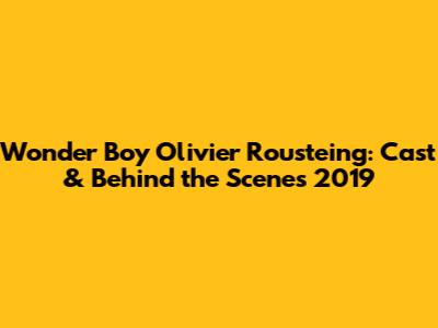 Wonder Boy Olivier Rousteing: Cast & Behind the Scenes 2019