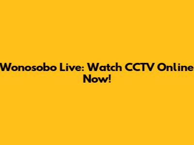 Wonosobo Live: Watch CCTV Online Now!