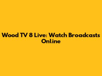 Wood TV 8 Live: Watch Broadcasts Online