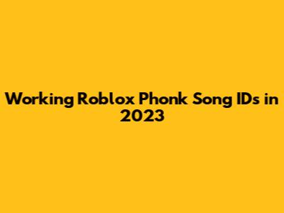 Working Roblox Phonk Song IDs in 2023