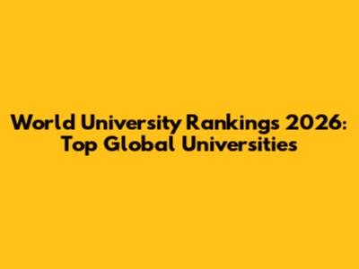 World University Rankings 2026: Top Global Universities