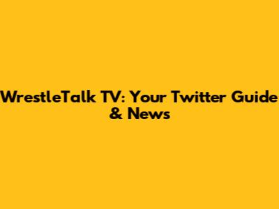 WrestleTalk TV: Your Twitter Guide & News