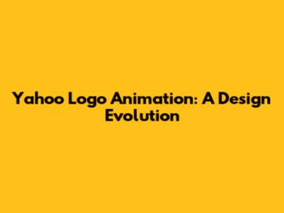 Yahoo Logo Animation: A Design Evolution