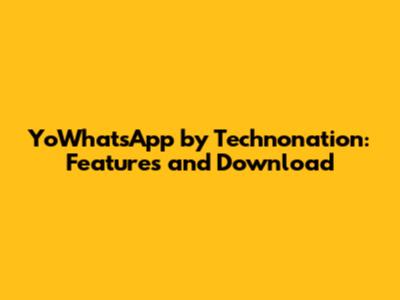 YoWhatsApp by Technonation: Features and Download