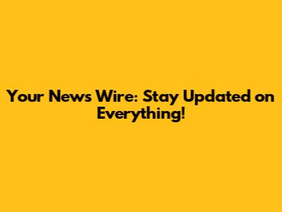 Your News Wire: Stay Updated on Everything!