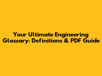 Your Ultimate Engineering Glossary: Definitions & PDF Guide