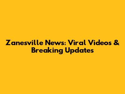 Zanesville News: Viral Videos & Breaking Updates