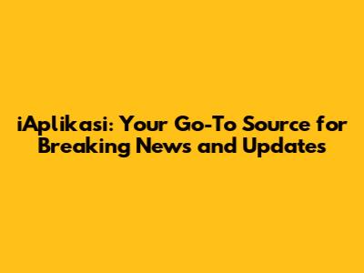 iAplikasi: Your Go-To Source for Breaking News and Updates
