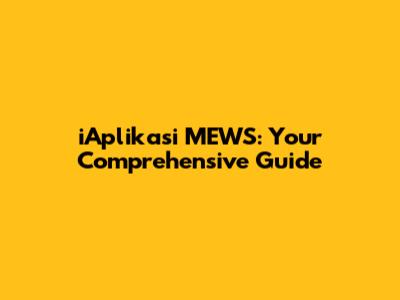 iAplikasi MEWS: Your Comprehensive Guide