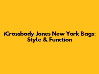 iCrossbody Jones New York Bags: Style & Function