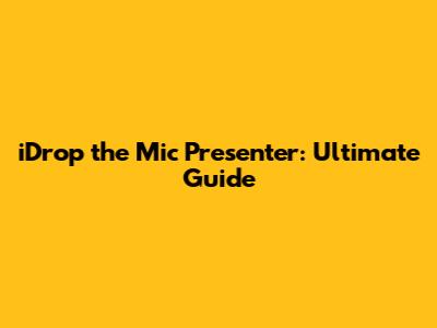 iDrop the Mic Presenter: Ultimate Guide