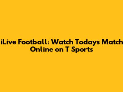 iLive Football: Watch Today's Match Online on T Sports