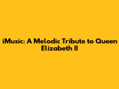 iMusic: A Melodic Tribute to Queen Elizabeth II