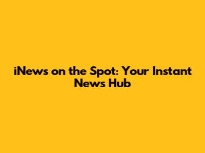 iNews on the Spot: Your Instant News Hub