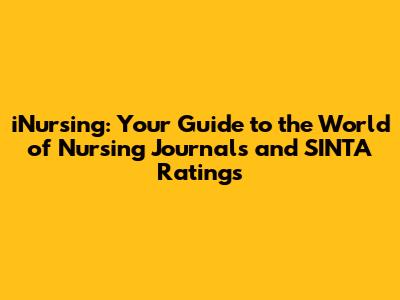 iNursing: Your Guide to the World of Nursing Journals and SINTA Ratings
