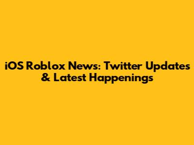 iOS Roblox News: Twitter Updates & Latest Happenings