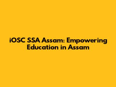 iOSC SSA Assam: Empowering Education in Assam