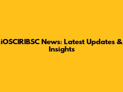 iOSCIRIBSC News: Latest Updates & Insights