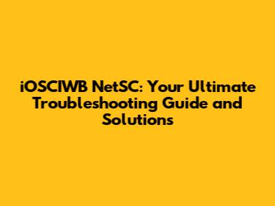 iOSCIWB NetSC: Your Ultimate Troubleshooting Guide and Solutions