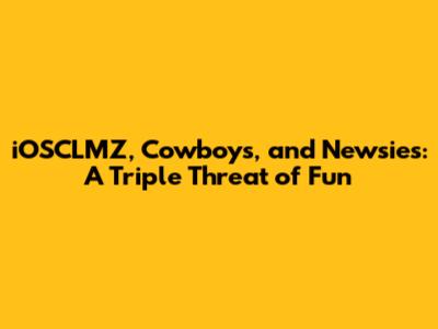 iOSCLMZ, Cowboys, and Newsies: A Triple Threat of Fun