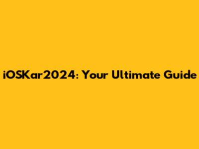 iOSKar2024: Your Ultimate Guide