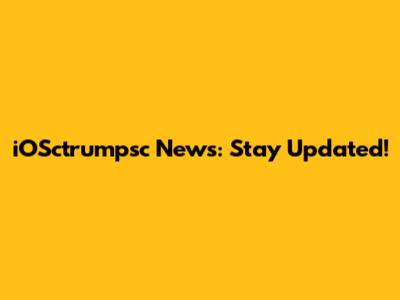 iOSctrumpsc News: Stay Updated!