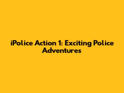 iPolice Action 1: Exciting Police Adventures