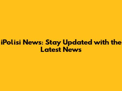 iPolisi News: Stay Updated with the Latest News