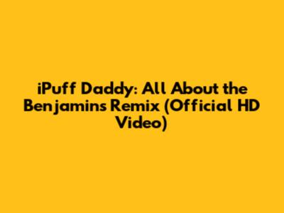 iPuff Daddy: All About the Benjamins Remix (Official HD Video)
