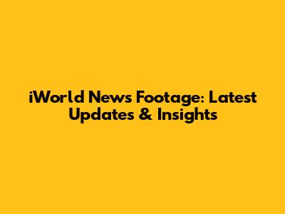 iWorld News Footage: Latest Updates & Insights
