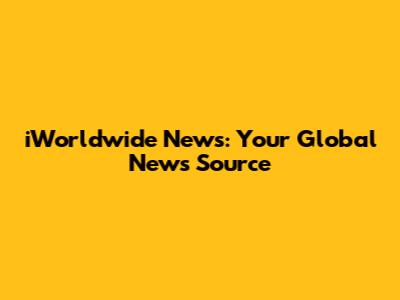 iWorldwide News: Your Global News Source