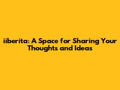 iiberita: A Space for Sharing Your Thoughts and Ideas
