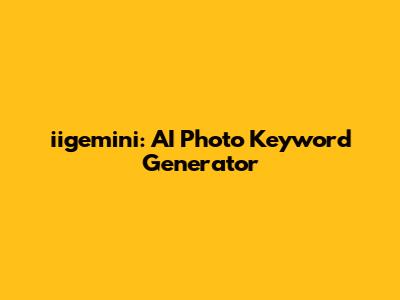 iigemini: AI Photo Keyword Generator
