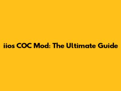 iios COC Mod: The Ultimate Guide