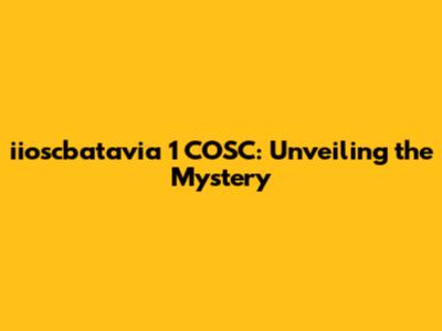 iioscbatavia 1 COSC: Unveiling the Mystery