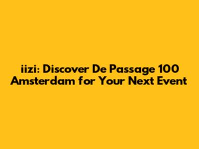 iizi: Discover De Passage 100 Amsterdam for Your Next Event