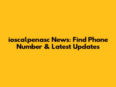 ioscalpenasc News: Find Phone Number & Latest Updates