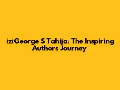 iziGeorge S Tahija: The Inspiring Author's Journey