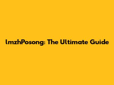 lmzhPosong: The Ultimate Guide